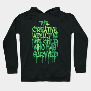 The Creative Adult is the Child Who Has Survived Hoodie